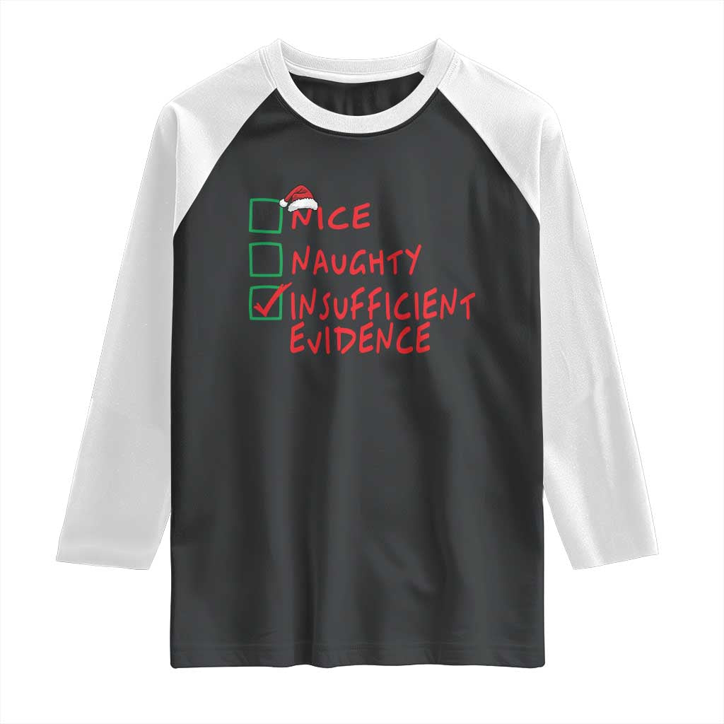 Funny Christmas Raglan Shirt Nice Naughty Insufficient Evidence