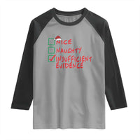 Funny Christmas Raglan Shirt Nice Naughty Insufficient Evidence