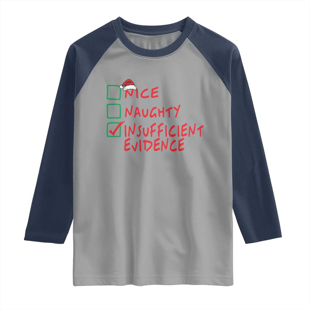 Funny Christmas Raglan Shirt Nice Naughty Insufficient Evidence