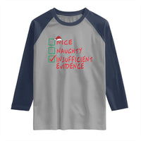 Funny Christmas Raglan Shirt Nice Naughty Insufficient Evidence