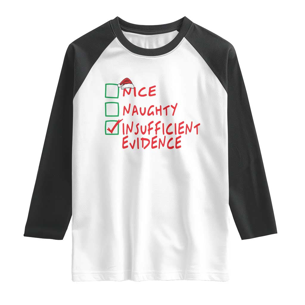 Funny Christmas Raglan Shirt Nice Naughty Insufficient Evidence