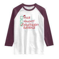 Funny Christmas Raglan Shirt Nice Naughty Insufficient Evidence