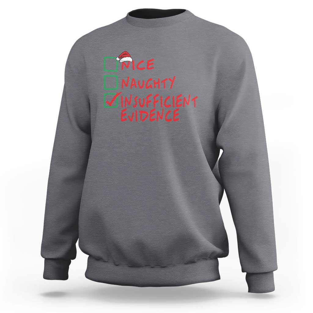 Funny Christmas Sweatshirt Nice Naughty Insufficient Evidence - Wonder Print Shop