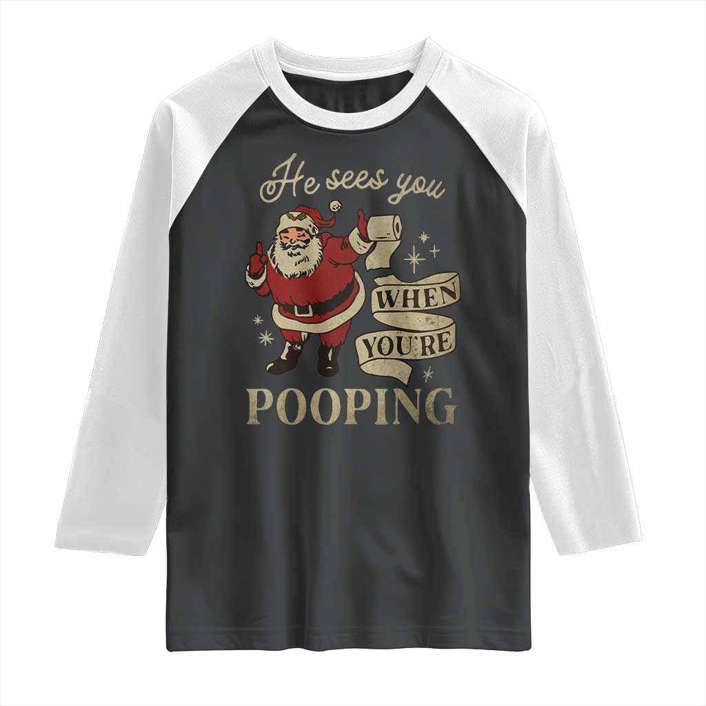 Funny Christmas Raglan Shirt He Sees You When You Are Pooping