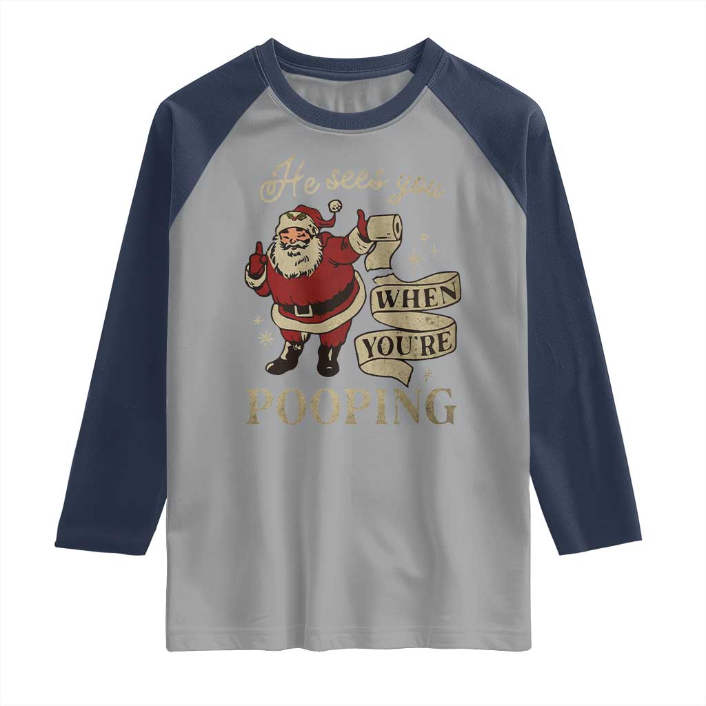 Funny Christmas Raglan Shirt He Sees You When You Are Pooping