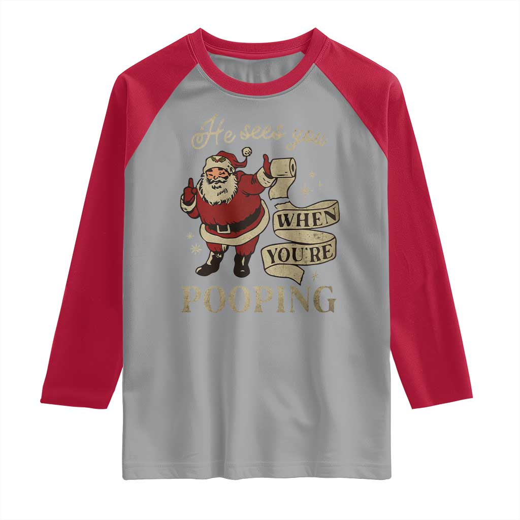 Funny Christmas Raglan Shirt He Sees You When You Are Pooping