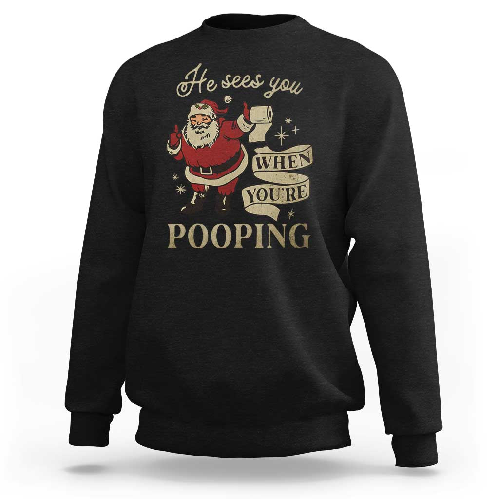 Funny Christmas Sweatshirt He Sees You When You Are Pooping - Wonder Print Shop