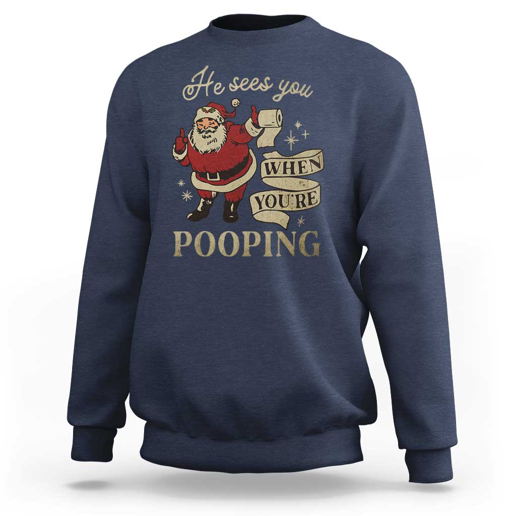 Funny Christmas Sweatshirt He Sees You When You Are Pooping - Wonder Print Shop