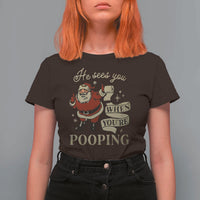 Funny Christmas T Shirt For Women He Sees You When You Are Pooping - Wonder Print Shop
