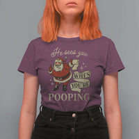 Funny Christmas T Shirt For Women He Sees You When You Are Pooping - Wonder Print Shop