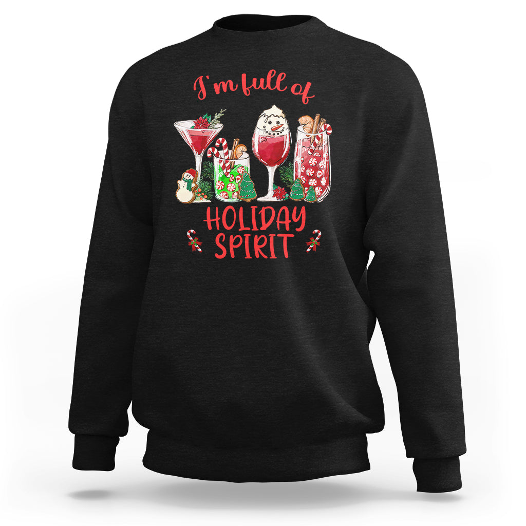 Christmas Cocktails Drinking I'm Full Of Holiday Spirit Sweatshirt - Wonder Print Shop