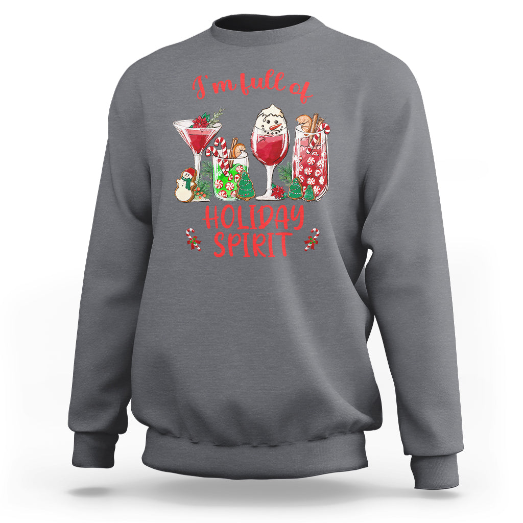 Christmas Cocktails Drinking I'm Full Of Holiday Spirit Sweatshirt - Wonder Print Shop