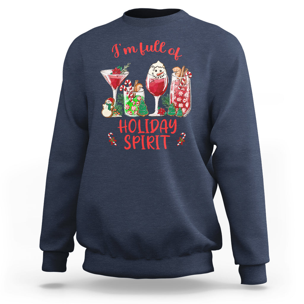 Christmas Cocktails Drinking I'm Full Of Holiday Spirit Sweatshirt - Wonder Print Shop
