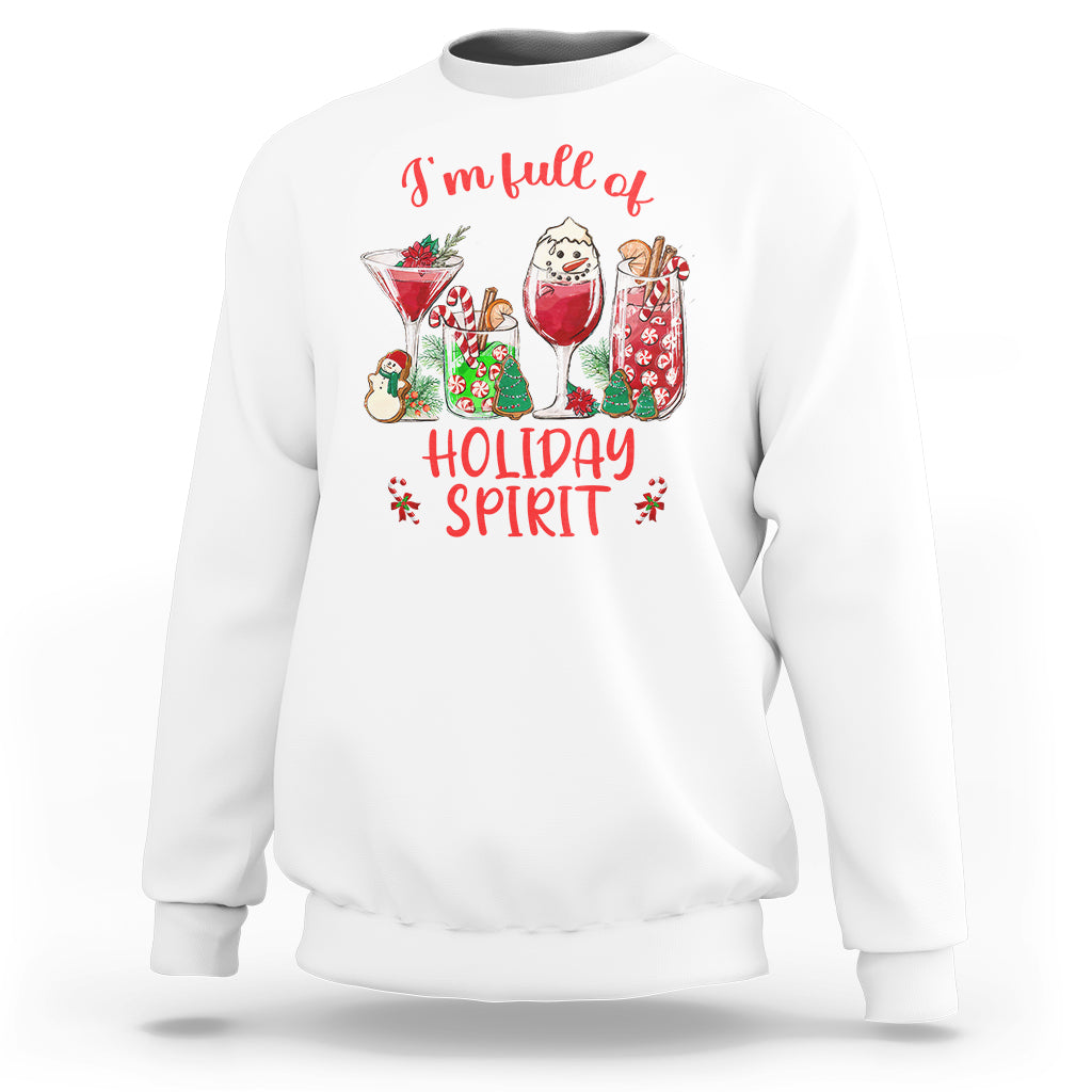 Christmas Cocktails Drinking I'm Full Of Holiday Spirit Sweatshirt - Wonder Print Shop