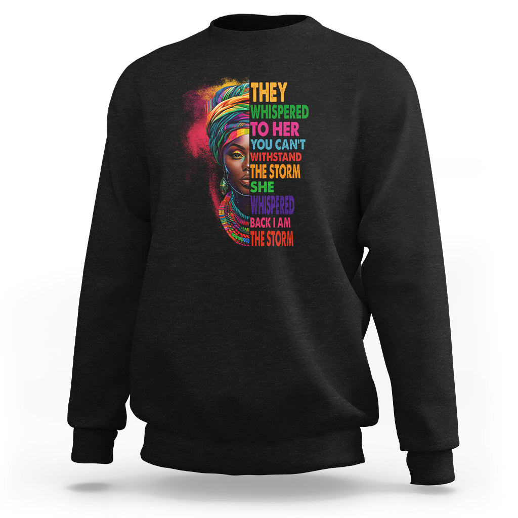 Black History Month Sweatshirt African Women She Whispered Back I Am The Storm - Wonder Print Shop