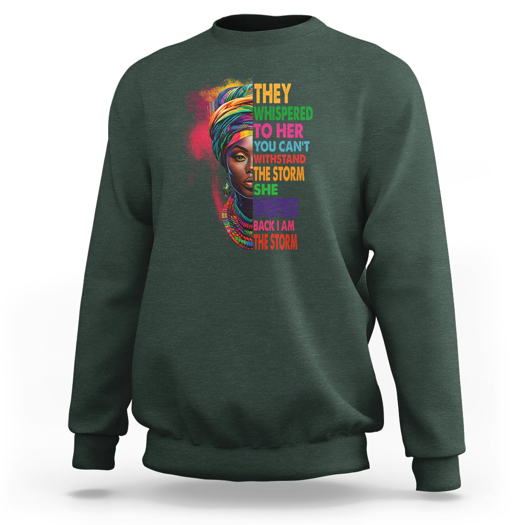 Black History Month Sweatshirt African Women She Whispered Back I Am The Storm - Wonder Print Shop
