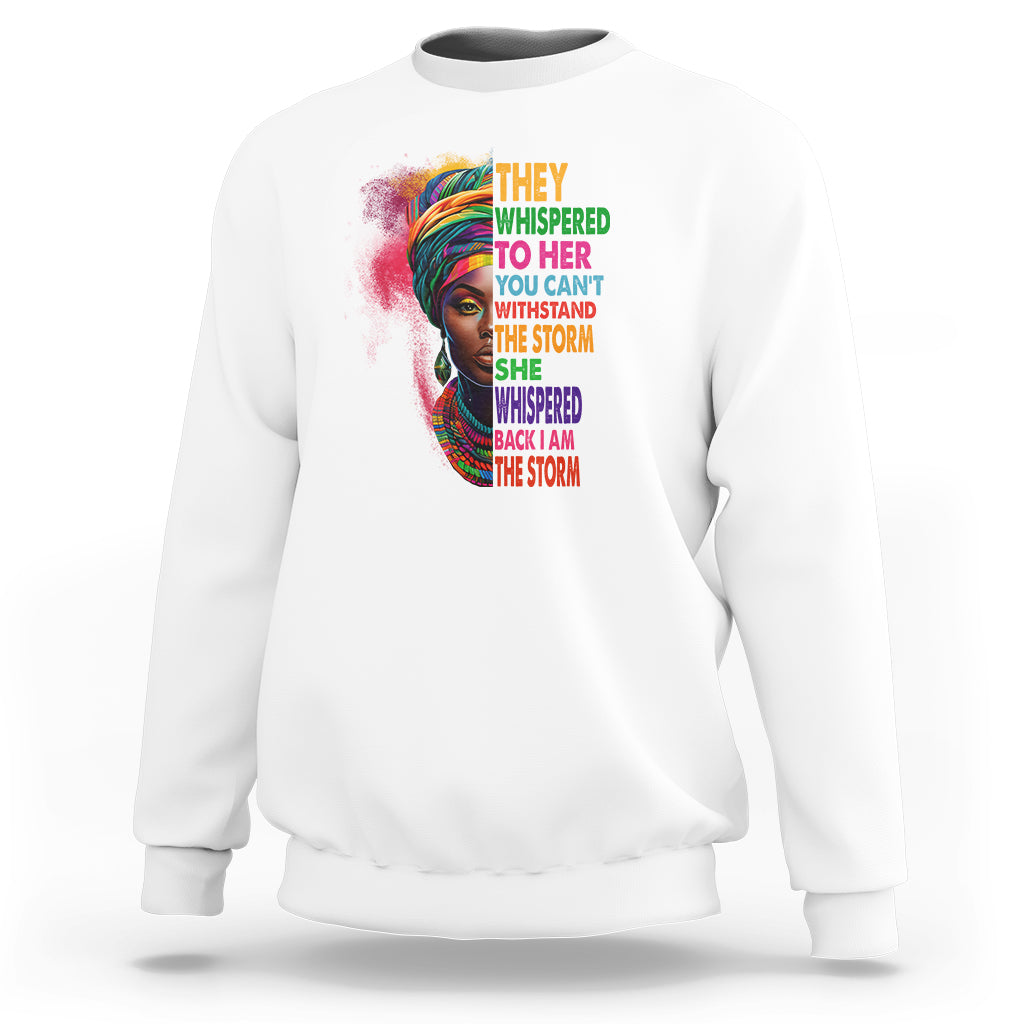 Black History Month Sweatshirt African Women She Whispered Back I Am The Storm - Wonder Print Shop