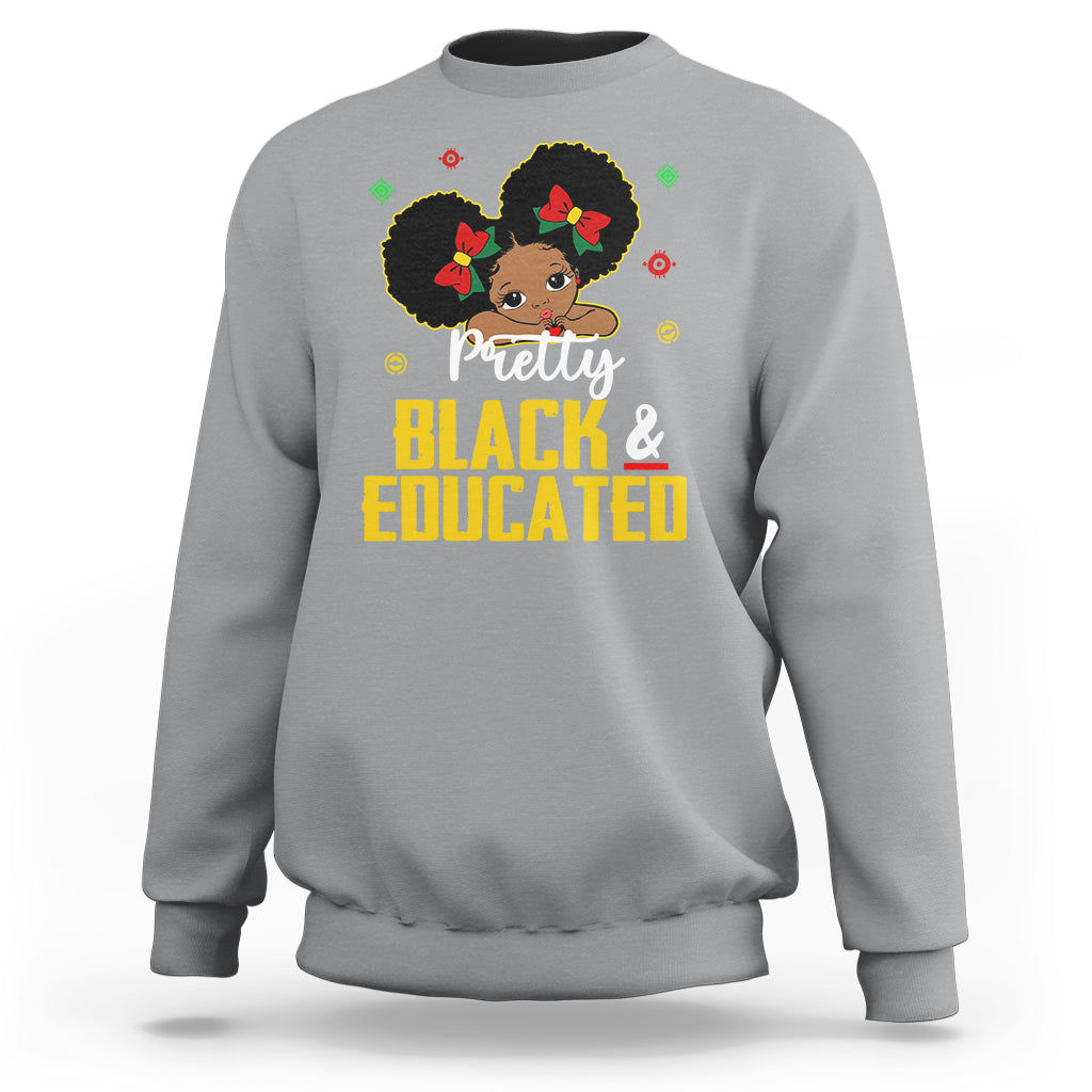 Pretty Black And Educated I Am The Strong African Queen Girl Sweatshirt - Wonder Print Shop
