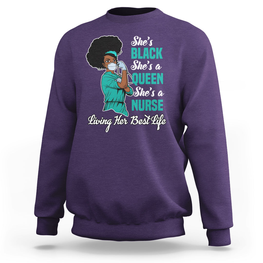 She's Black She's A Queen She's A Nurse Living Her Best Life Sweatshirt - Wonder Print Shop