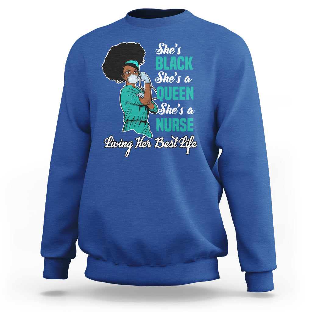She's Black She's A Queen She's A Nurse Living Her Best Life Sweatshirt - Wonder Print Shop