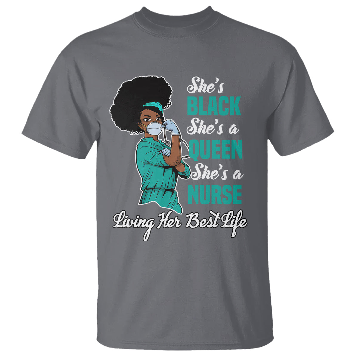 She's Black She's A Queen She's A Nurse Living Her Best Life T Shirt - Wonder Print Shop