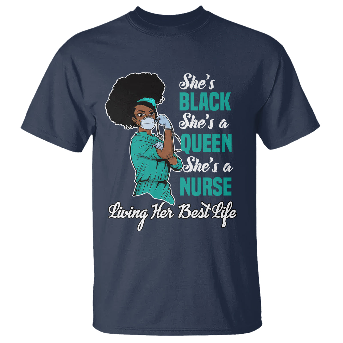 She's Black She's A Queen She's A Nurse Living Her Best Life T Shirt - Wonder Print Shop