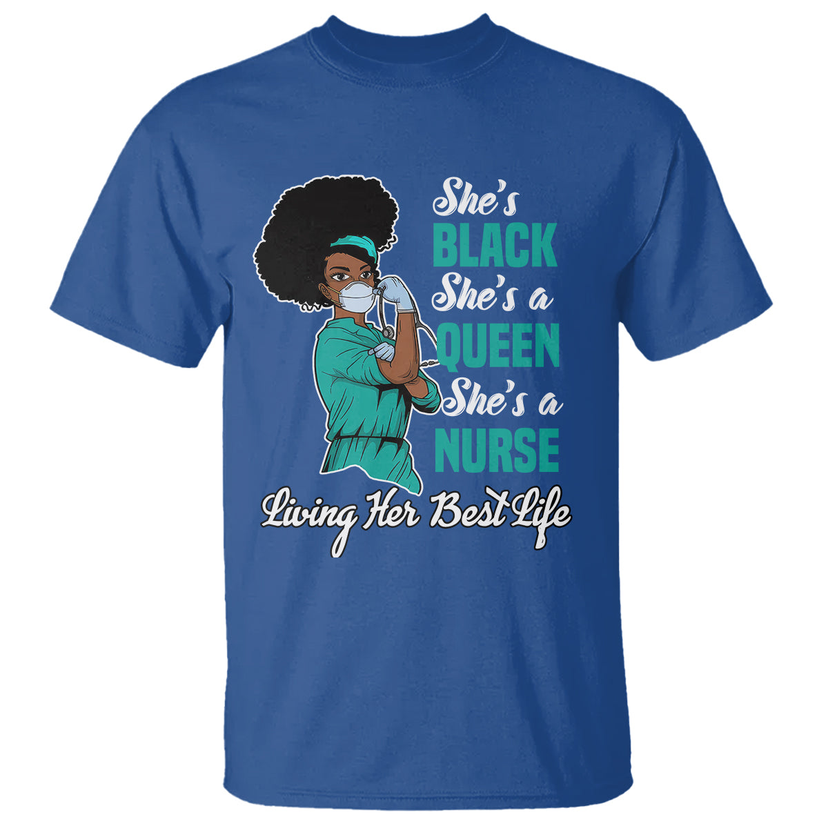 She's Black She's A Queen She's A Nurse Living Her Best Life T Shirt - Wonder Print Shop