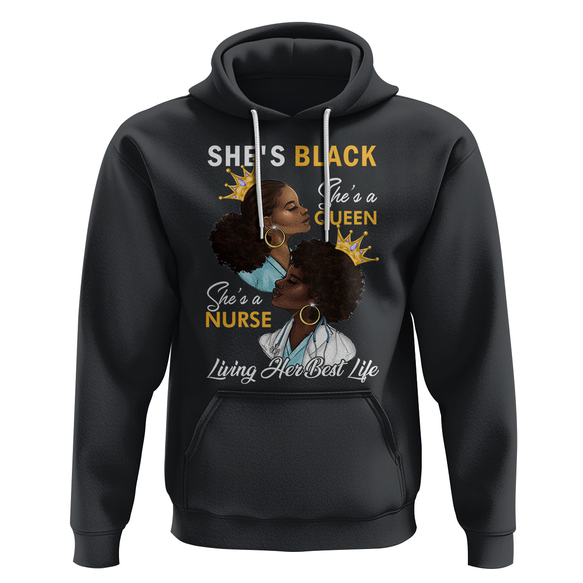 She's Black She's A Queen She's A Nurse Living Her Best Life Hoodie - Wonder Print Shop