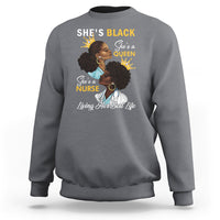 She's Black She's A Queen She's A Nurse Living Her Best Life Sweatshirt - Wonder Print Shop