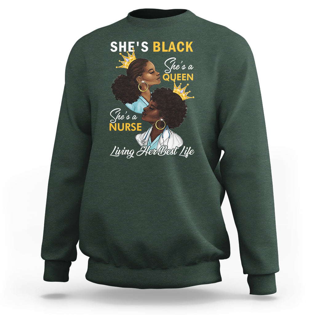 She's Black She's A Queen She's A Nurse Living Her Best Life Sweatshirt - Wonder Print Shop