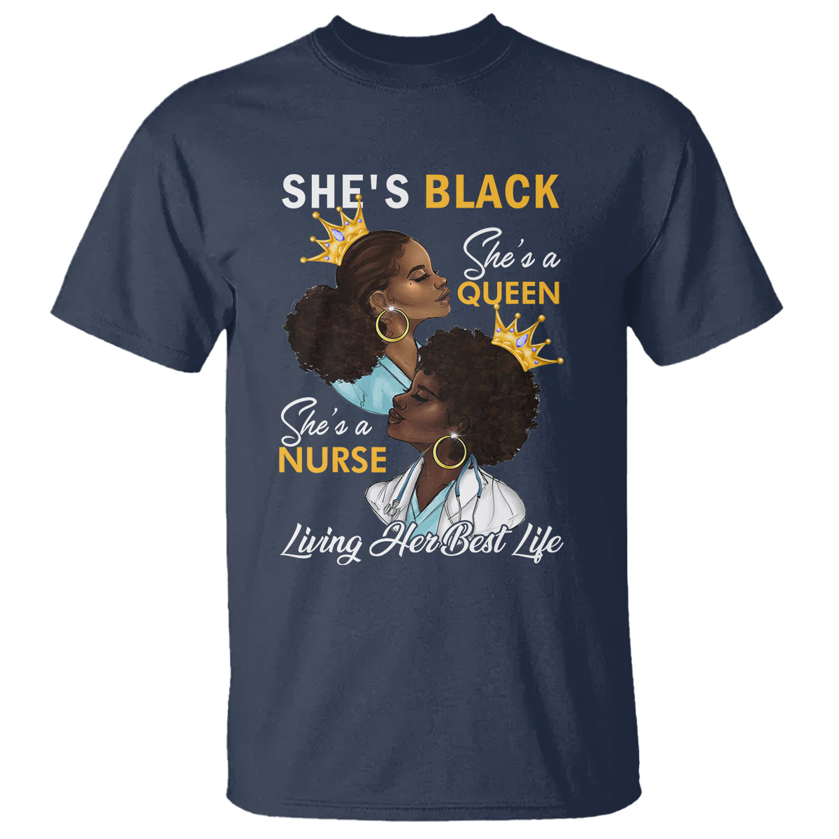 She's Black She's A Queen She's A Nurse Living Her Best Life T Shirt - Wonder Print Shop