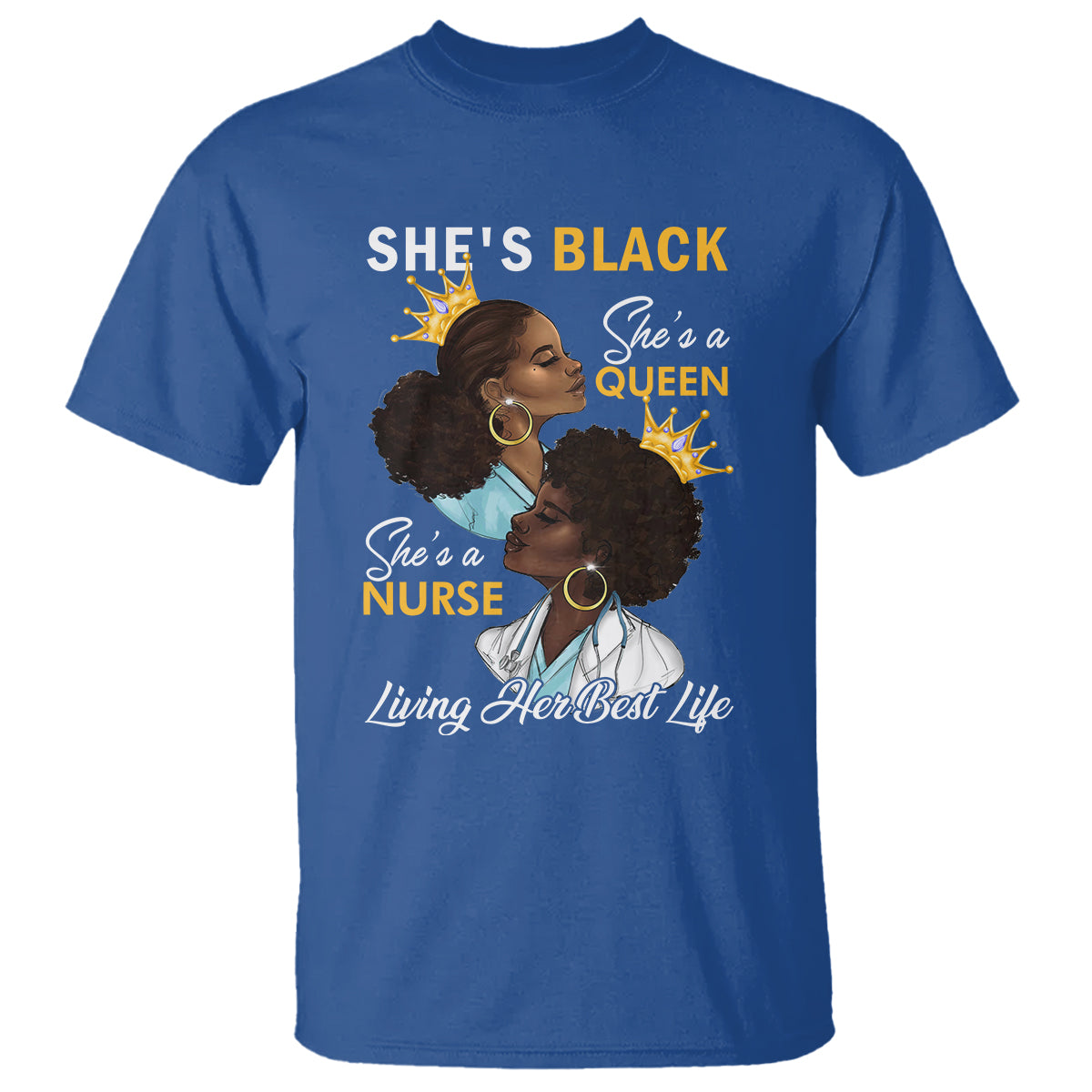 She's Black She's A Queen She's A Nurse Living Her Best Life T Shirt - Wonder Print Shop