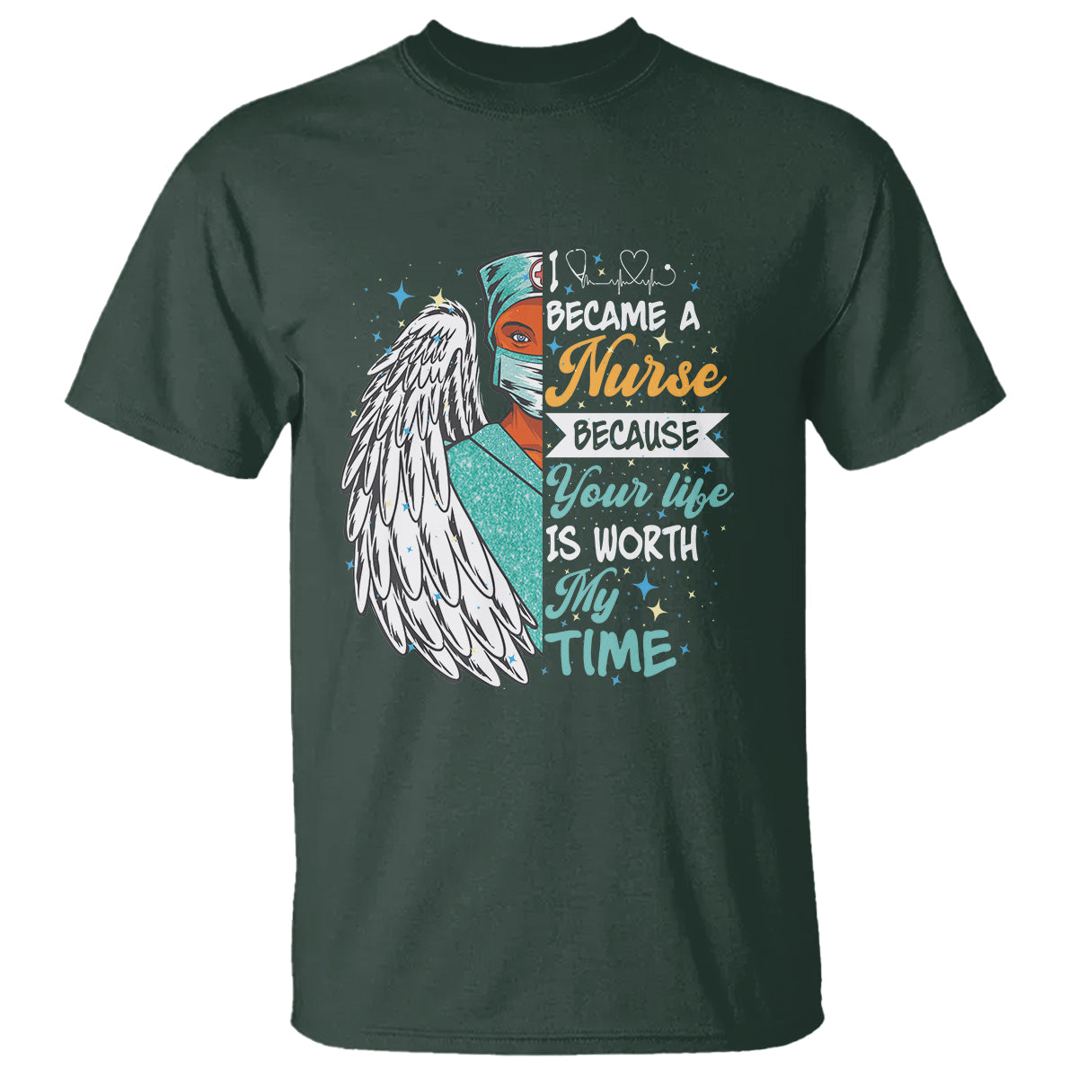 I Became A Black Nurse Because Your Life Is Worth My Time T Shirt - Wonder Print Shop