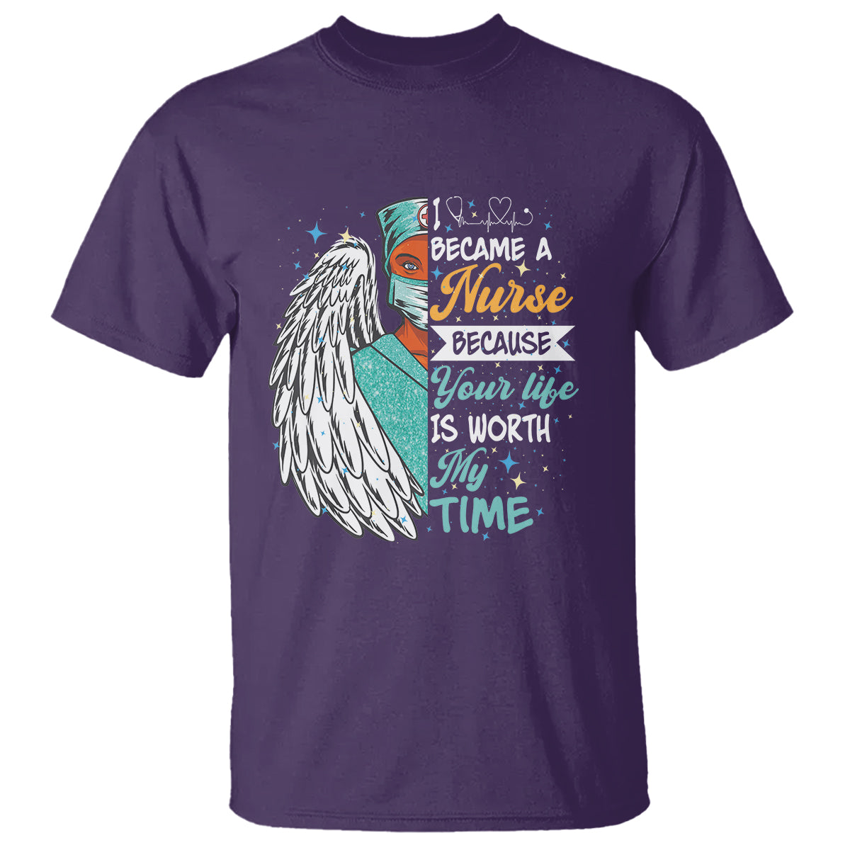 I Became A Black Nurse Because Your Life Is Worth My Time T Shirt - Wonder Print Shop