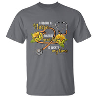 I Became A Nurse Because Your Life Is Worth My Time Sunflower Butterfly T Shirt - Wonder Print Shop