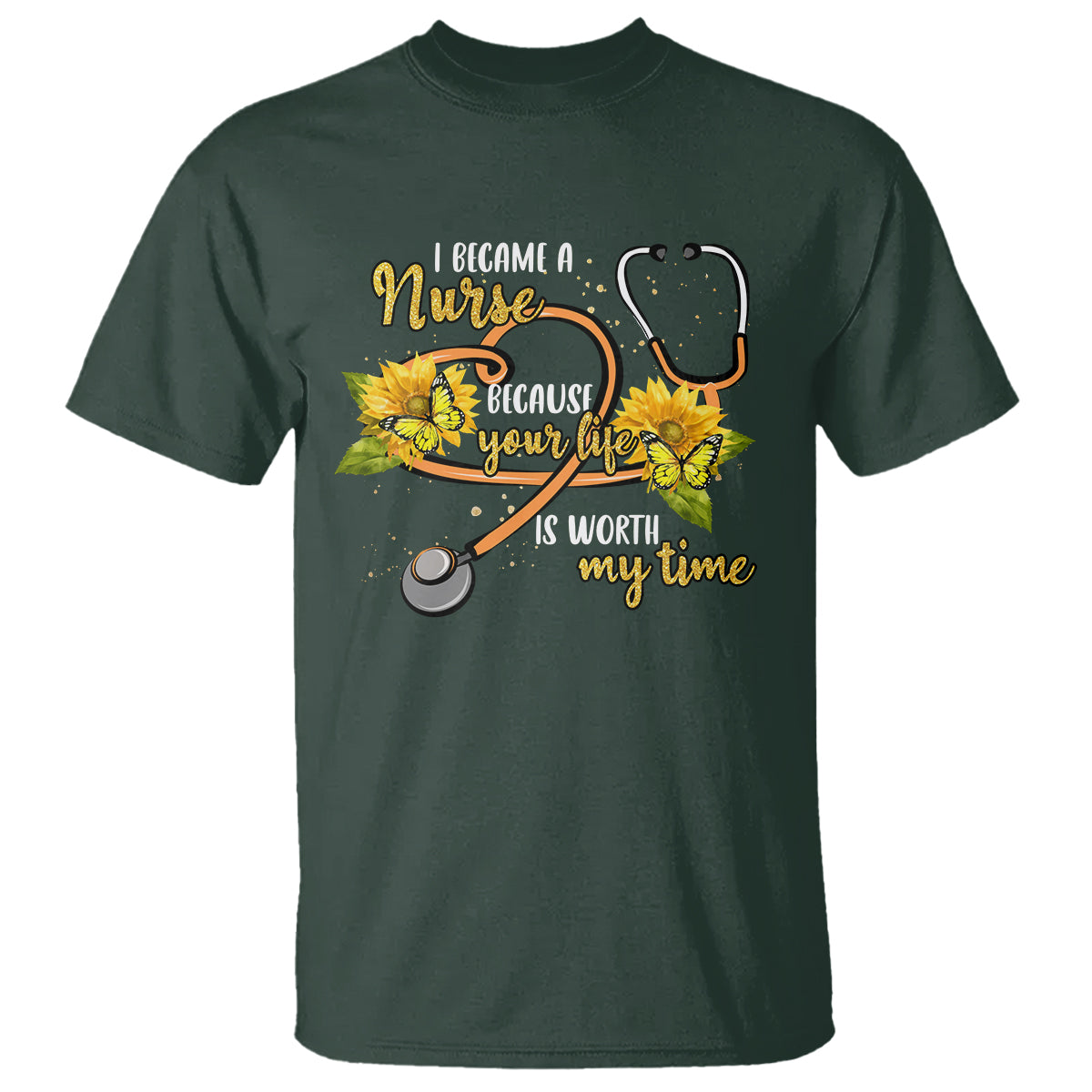 I Became A Nurse Because Your Life Is Worth My Time Sunflower Butterfly T Shirt - Wonder Print Shop