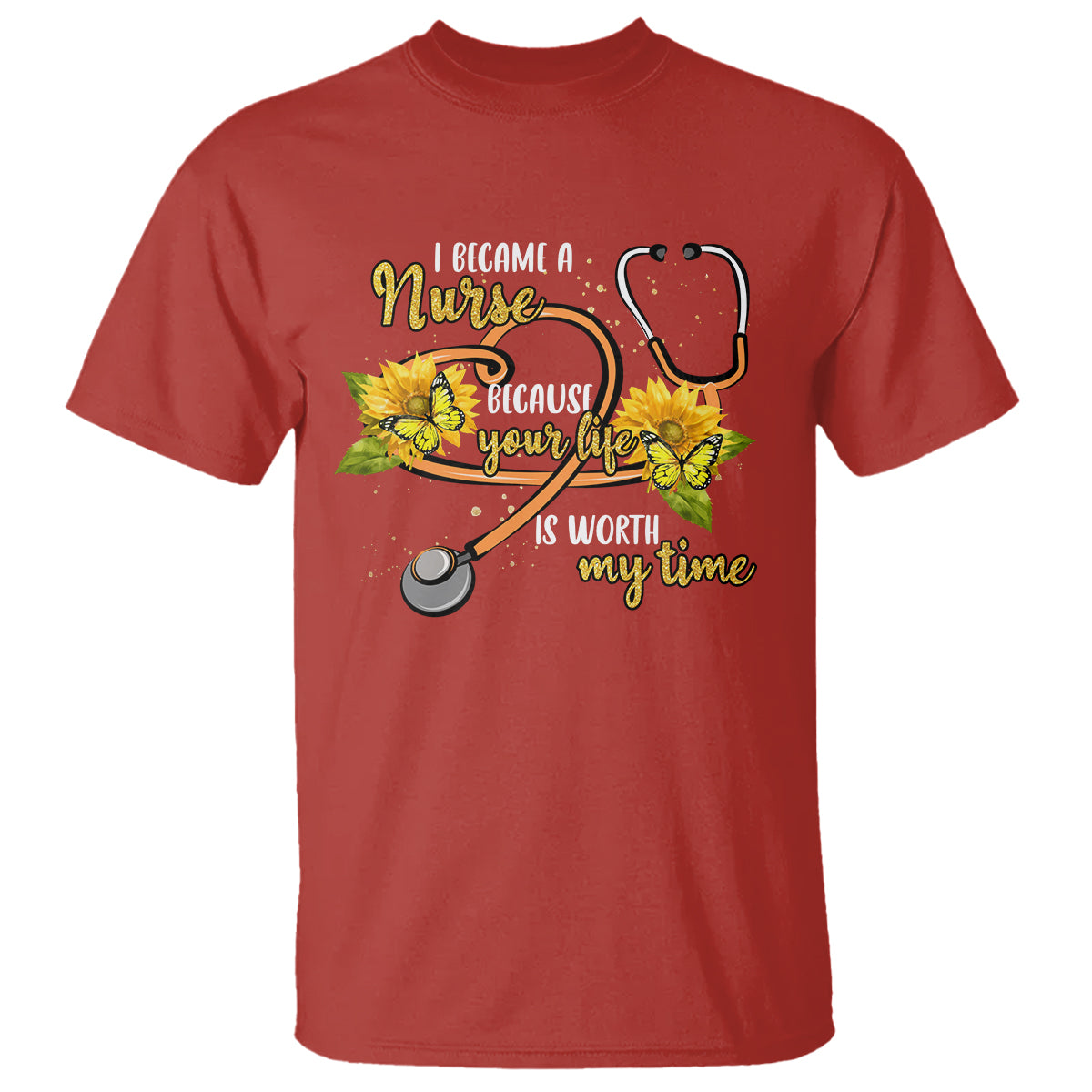 I Became A Nurse Because Your Life Is Worth My Time Sunflower Butterfly T Shirt - Wonder Print Shop