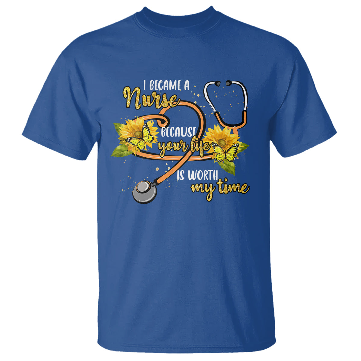 I Became A Nurse Because Your Life Is Worth My Time Sunflower Butterfly T Shirt - Wonder Print Shop