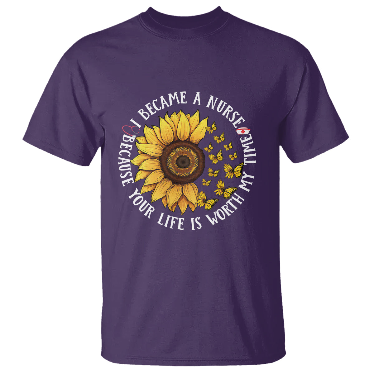I Became A Nurse Because Your Life Is Worth My Time Sunflower Butterfly T Shirt - Wonder Print Shop