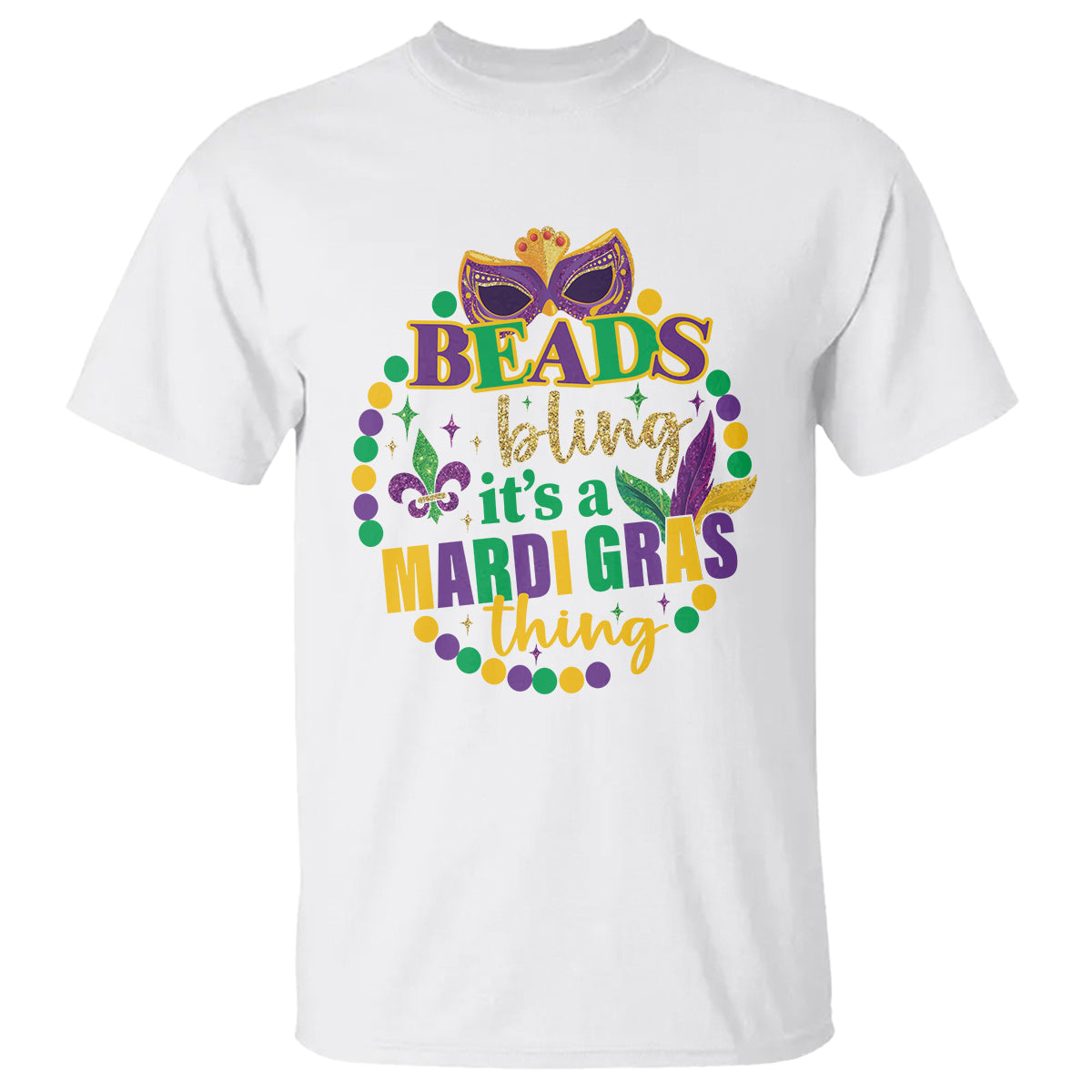 Beads And Bling It's A Mardi Gras Thing T Shirt - Wonder Print Shop