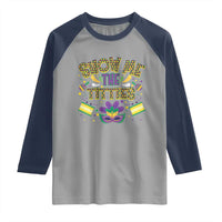 Mardi Gras Raglan Shirt Show Me The Titties Funny Party