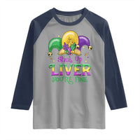 Funny Mardi Gras Raglan Shirt Shut Up Liver You're Fine