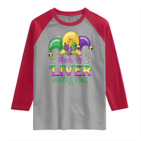 Funny Mardi Gras Raglan Shirt Shut Up Liver You're Fine