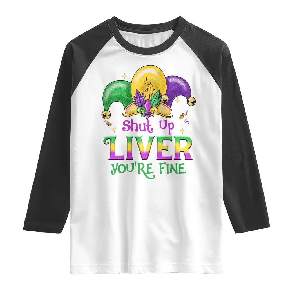 Funny Mardi Gras Raglan Shirt Shut Up Liver You're Fine