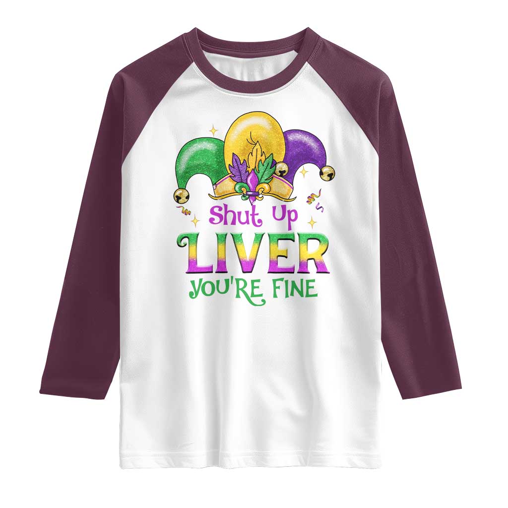 Funny Mardi Gras Raglan Shirt Shut Up Liver You're Fine