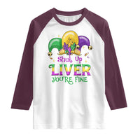 Funny Mardi Gras Raglan Shirt Shut Up Liver You're Fine