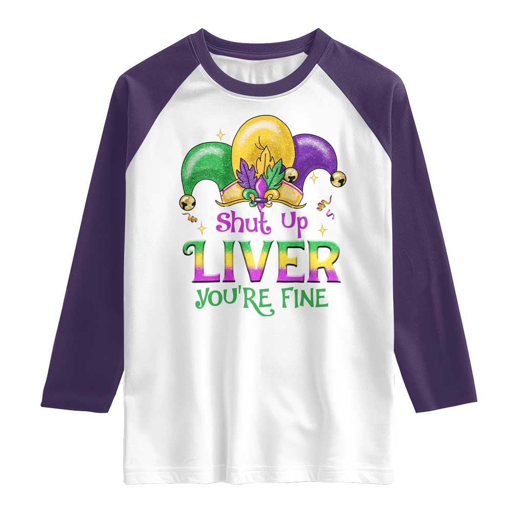 Funny Mardi Gras Raglan Shirt Shut Up Liver You're Fine