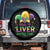 Funny Mardi Gras Spare Tire Cover Shut Up Liver You're Fine