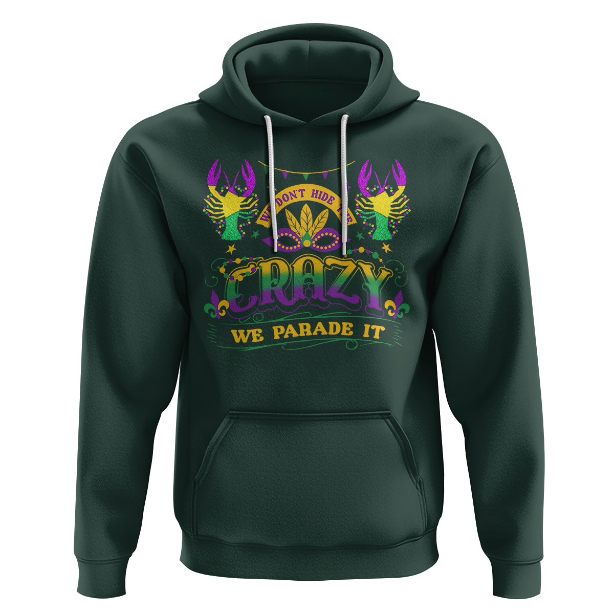 Mardi Gras Hoodie We Don't Hide The Crazy We Parade It Down The Street - Wonder Print Shop