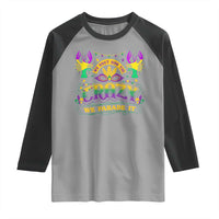 Mardi Gras Raglan Shirt We Don't Hide The Crazy We Parade It Down The Street